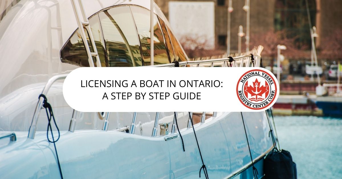 Licensing a Boat in Ontario: a Step by Step Guide